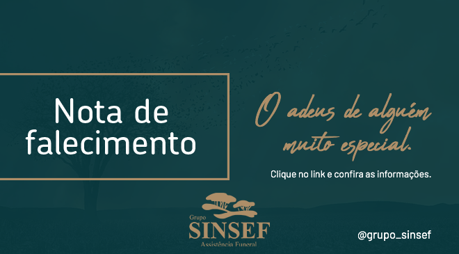 O Grupo Sinsef se despede da Sra. Ester da Silva