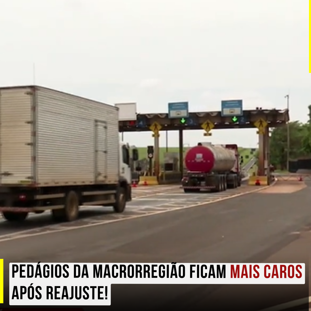 Pedágios da Macrorregião Ficam mais Caros após reajuste!