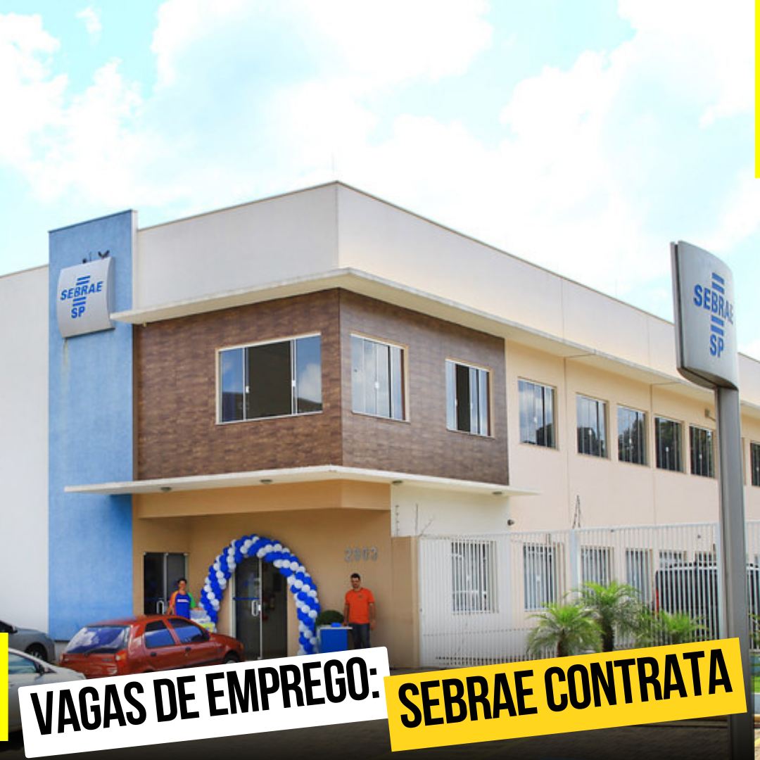 SEBRAE CONTRATA: Vagas disponíveis para bolsistas em Araraquara, São Carlos e São João da Boa Vista