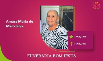 A Funerária Bom Jesus comunica o falecimento da Sra. AMARA MARIA DE MELO SILVA