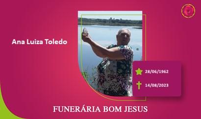 A Funerária Bom Jesus comunica o falecimento da Sra. ANA LUIZA TOLEDO