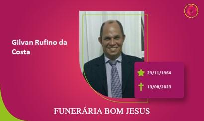 A Funerária Bom Jesus comunica o falecimento do Sr. GILVAN RUFINO DA COSTA