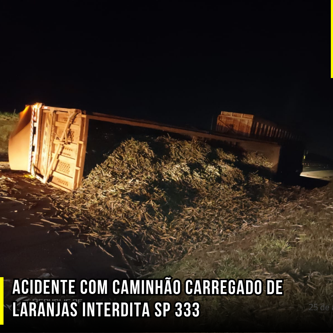 Acidente com caminhão carregado de laranjas interdita SP 333