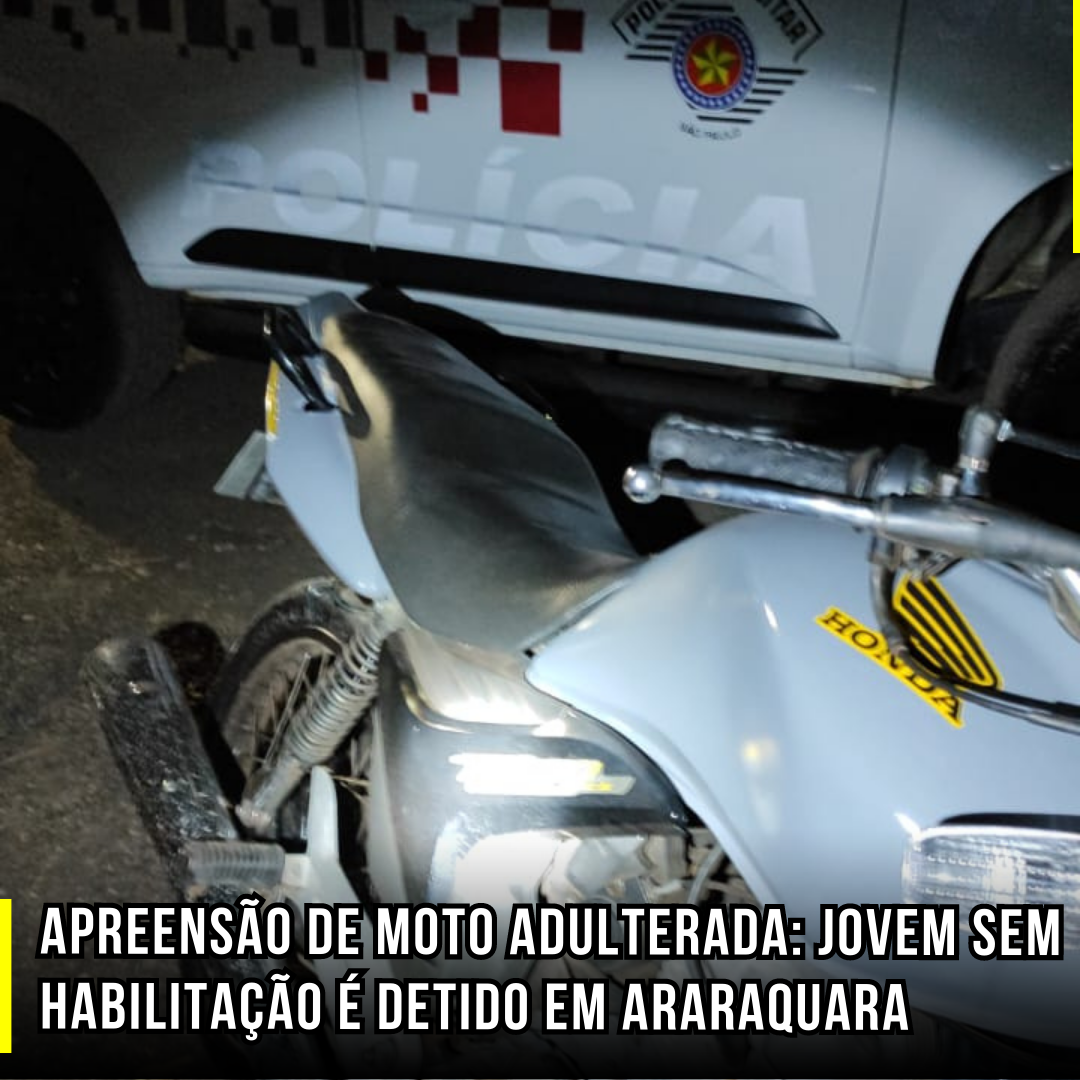 Apreensão de moto adulterada: Jovem sem habilitação é detido em Araraquara