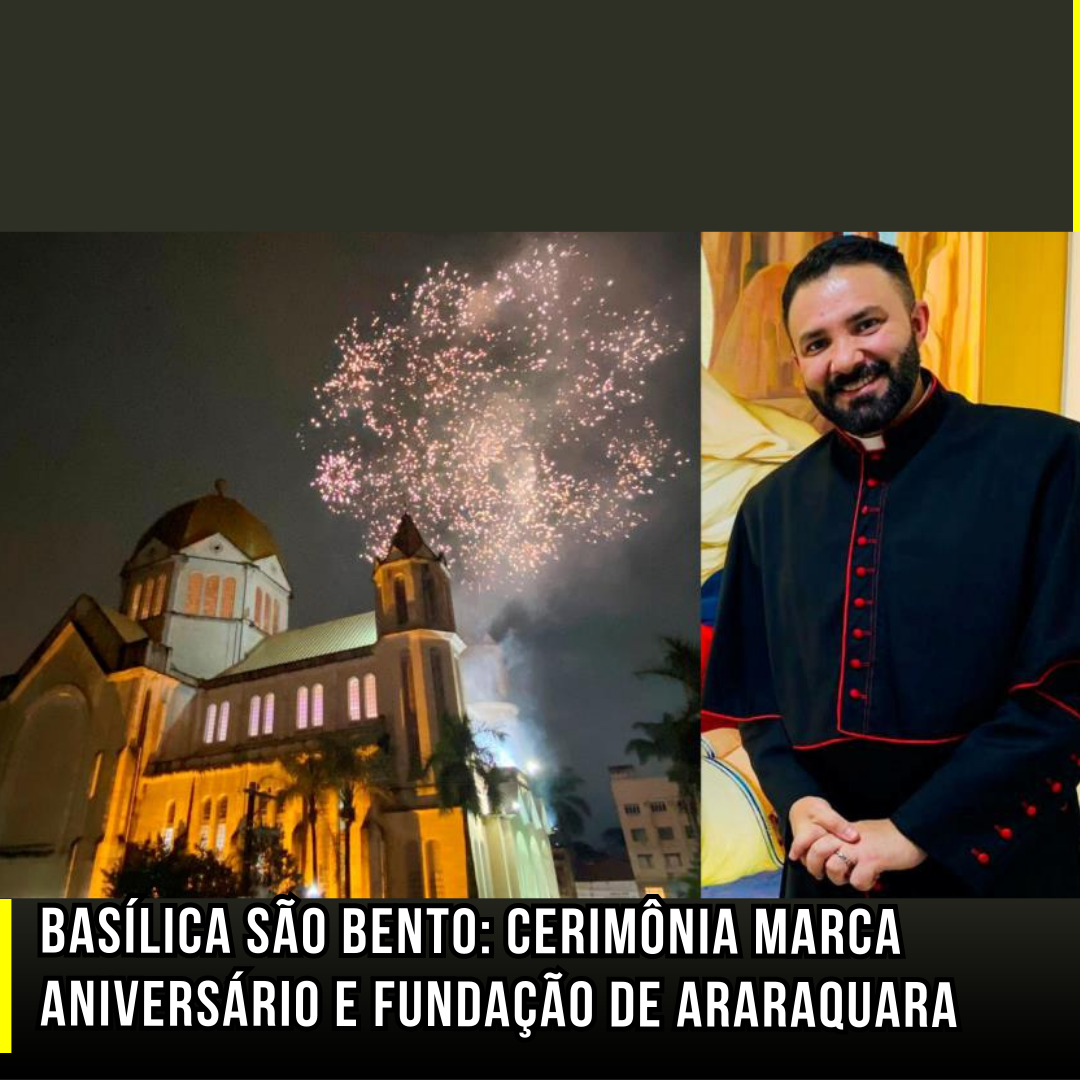 Basílica São Bento: Cerimônia marca aniversário e fundação de Araraquara
