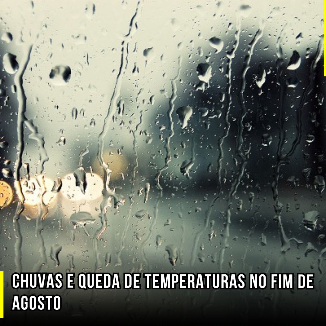 Chuvas e queda de temperaturas no fim de Agosto