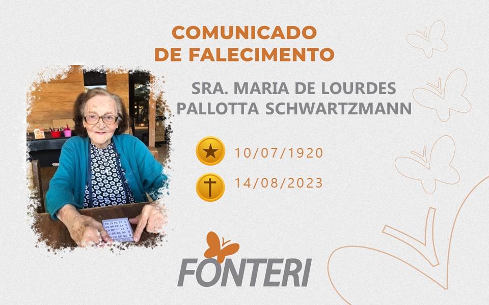 Comunicamos o falecimento da Sra. Maria de Lourdes Pallota Schwartmann 