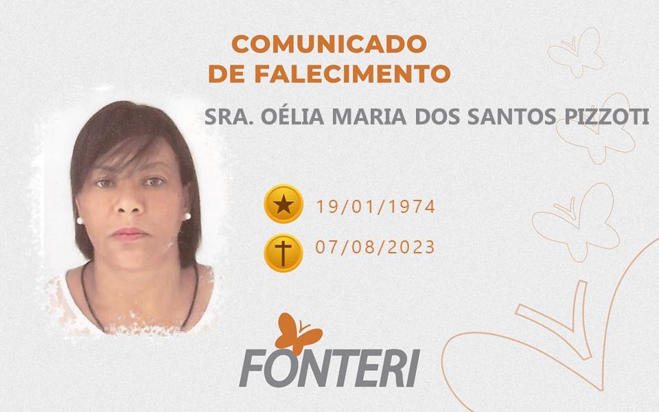 Comunicamos o falecimento da Sra. Oélia Maria dos Santos Pezzoti