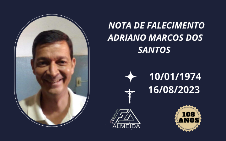 Comunicamos o Falecimento do SR. ADRIANO MARCOS DOS SANTOS