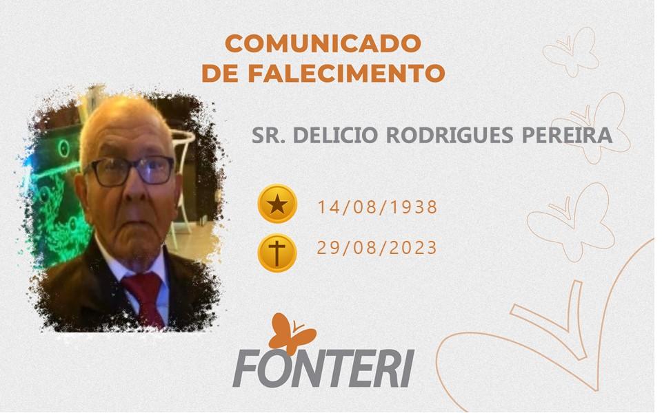 Comunicamos o falecimento do Sr Delicio Rodrigues Pereira