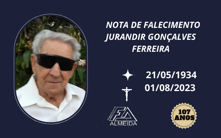 Comunicamos o falecimento do SR.JURANDIR GONÇALVES FERREIRA