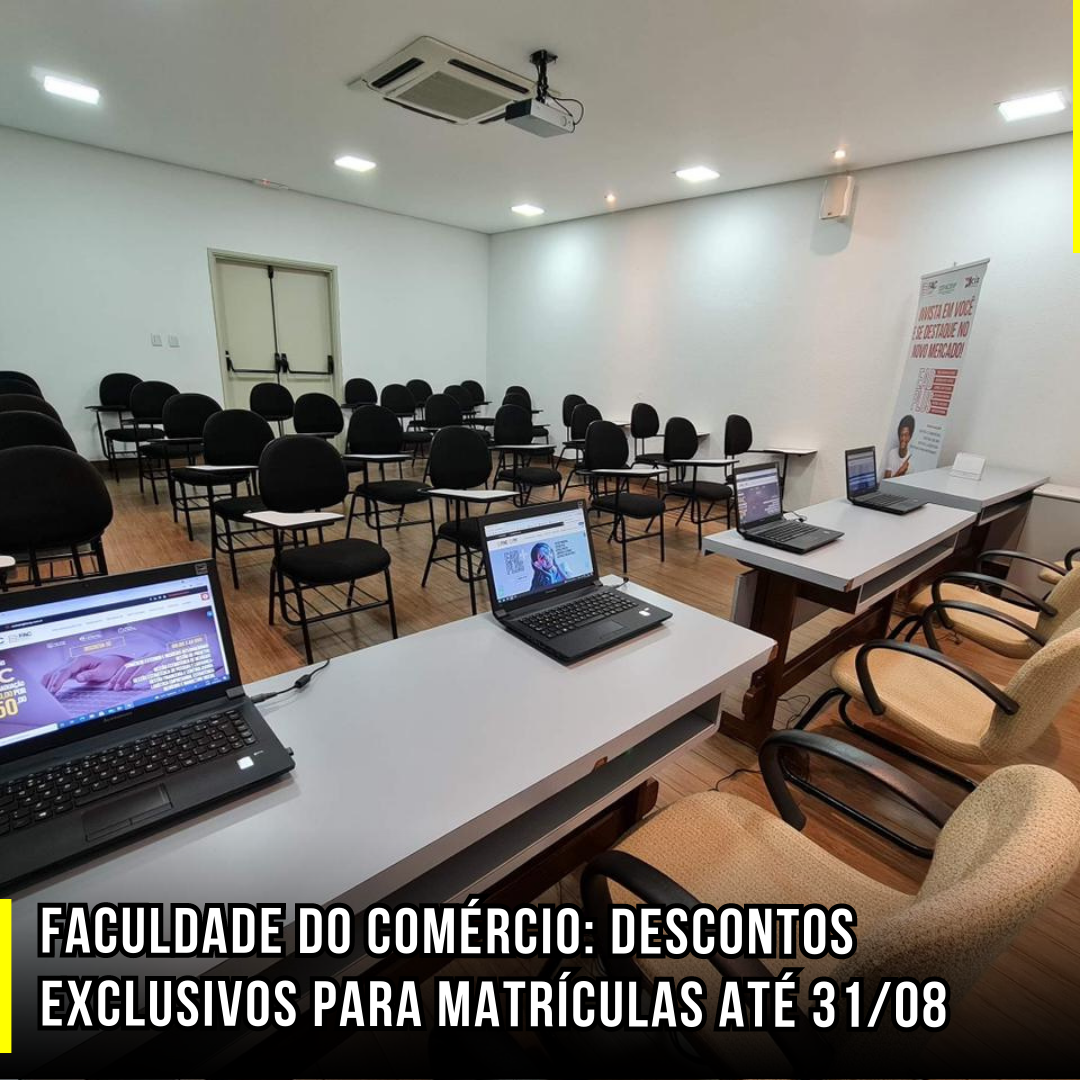 Faculdade do Comércio: Descontos Exclusivos para Matrículas até 31/08