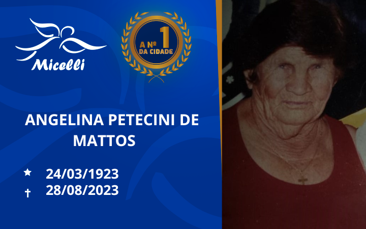 O GRUPO MICELLI COMUNICA O FALECIMENTO DA SRª ANGELINA PETECINI DE MATTOS