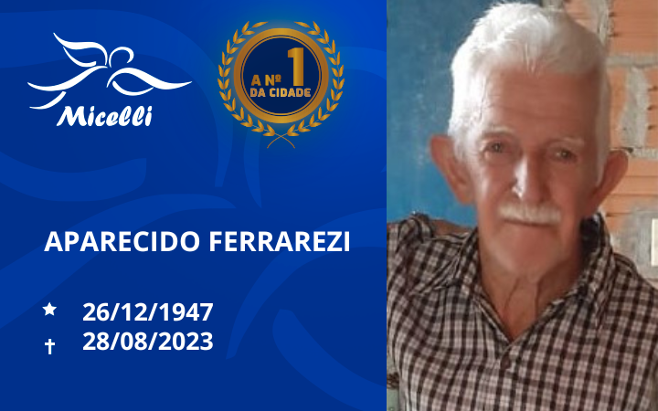 O GRUPO MICELLI COMUNICA O FALECIMENTO DO SR. APARECIDO FERRAREZI (TICO)