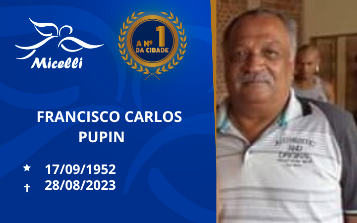 O GRUPO MICELLI COMUNICA O FALECIMENTO DO SR. FRANCISCO CARLOS PUPIN