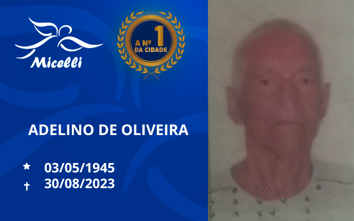 O GRUPO MICELLI COMUNICA O FALECIMENTO DO SR.ADELINO DE OLIVEIRA