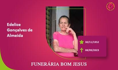 A Funerária Bom Jesus comunica o falecimento da Sra. EDELICE GONÇALVES DE ALMEIDA