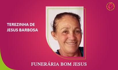 A Funerária Bom Jesus comunica o falecimento da Sra. TEREZINHA DE JESUS BARBOSA