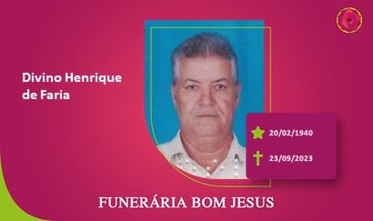 A Funerária Bom Jesus comunica o falecimento do Sr. DIVINO HENRIQUE DE FARIA