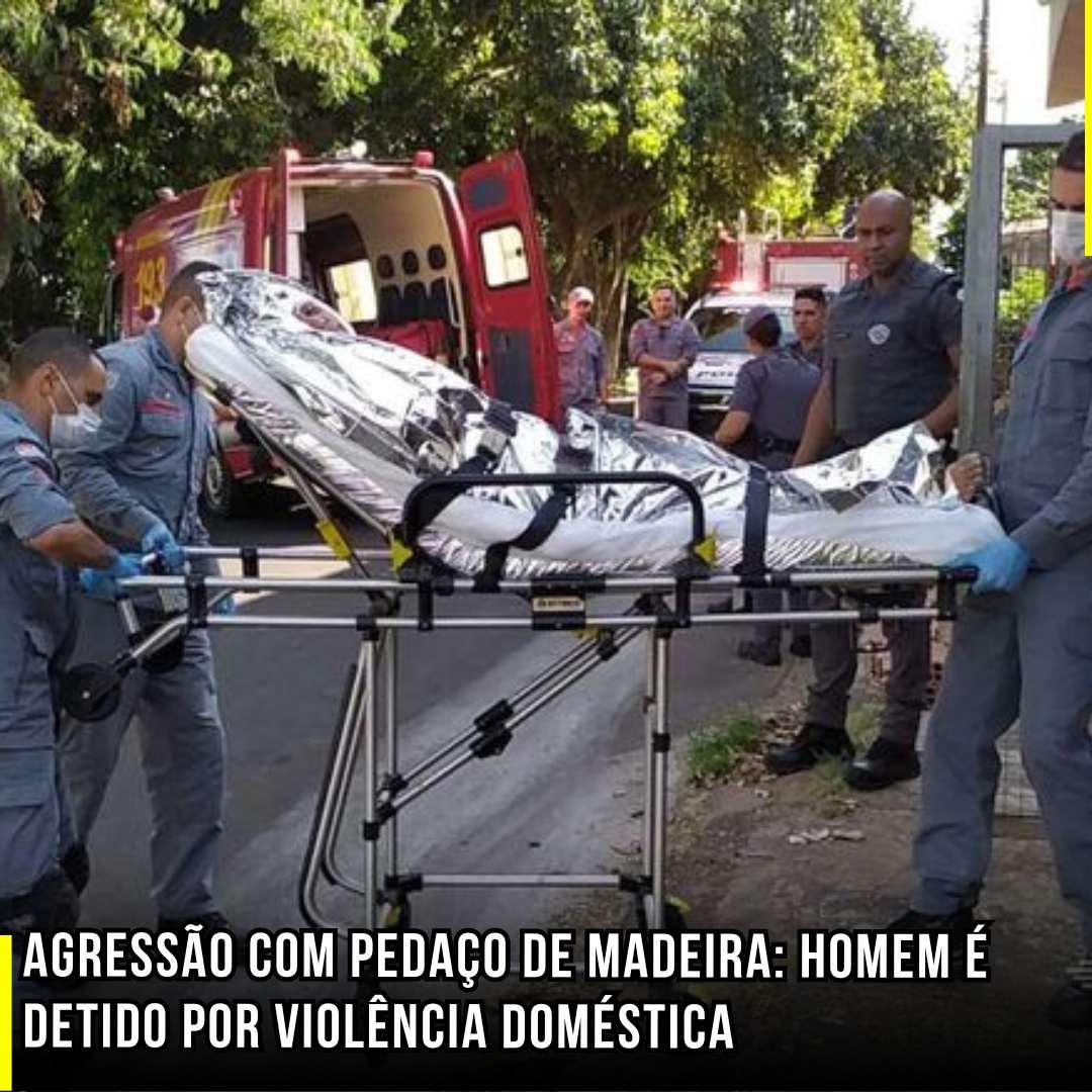 Agressão com pedaço de madeira: Homem é detido por violência doméstica