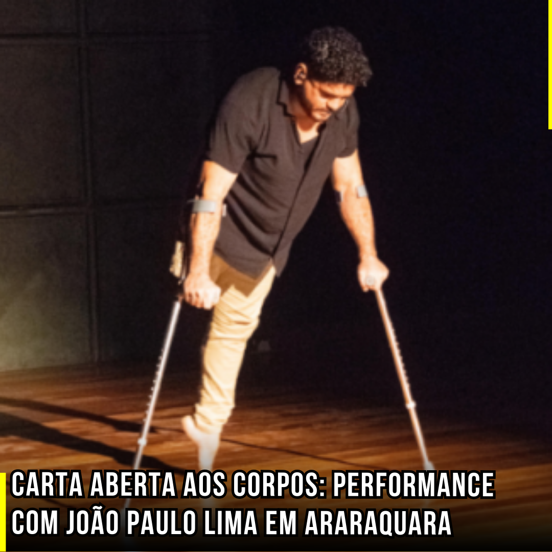 Carta Aberta aos Corpos: Performance com João Paulo Lima em Araraquara