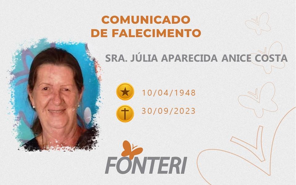 Comunicamos o falecimento da Sra. Júlia Aparecida Anice Costa
