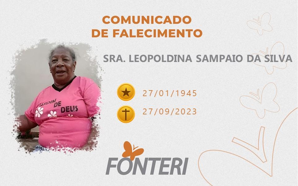 Comunicamos o falecimento da Sra. Leopoldina Sampaio da Silva