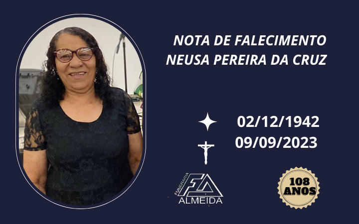 Comunicamos o falecimento da SRA.NEUSA PEREIRA DA CRUZ