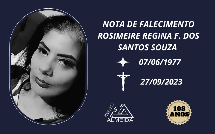 Comunicamos o falecimento da SRA.ROSIMEIRE REGINA FERREIRA DOS SANTOS SOUZA