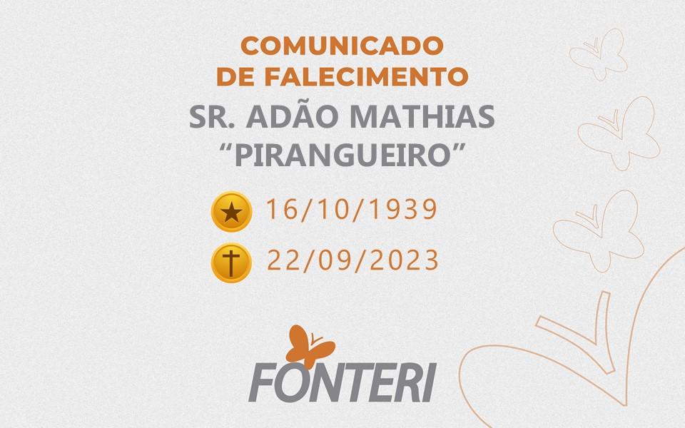 COMUNICAMOS O FALECIMENTO DO SR. ADÃO MATHIAS
