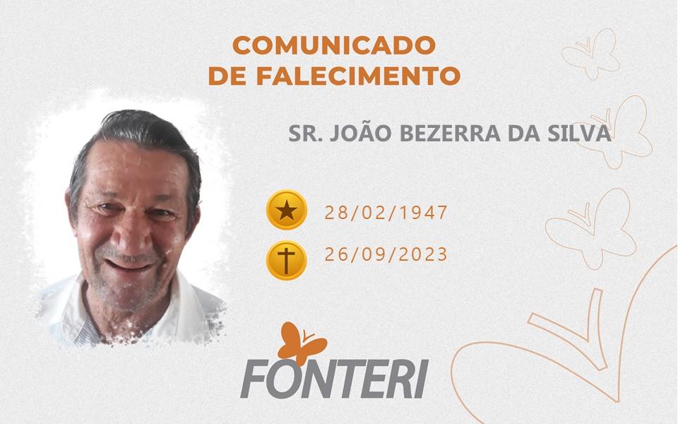 Comunicamos o falecimento do Sr. João Bezerra da Silva