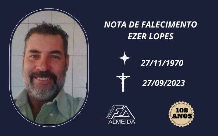 Comunicamos o Falecimento do SR.EZER LOPES