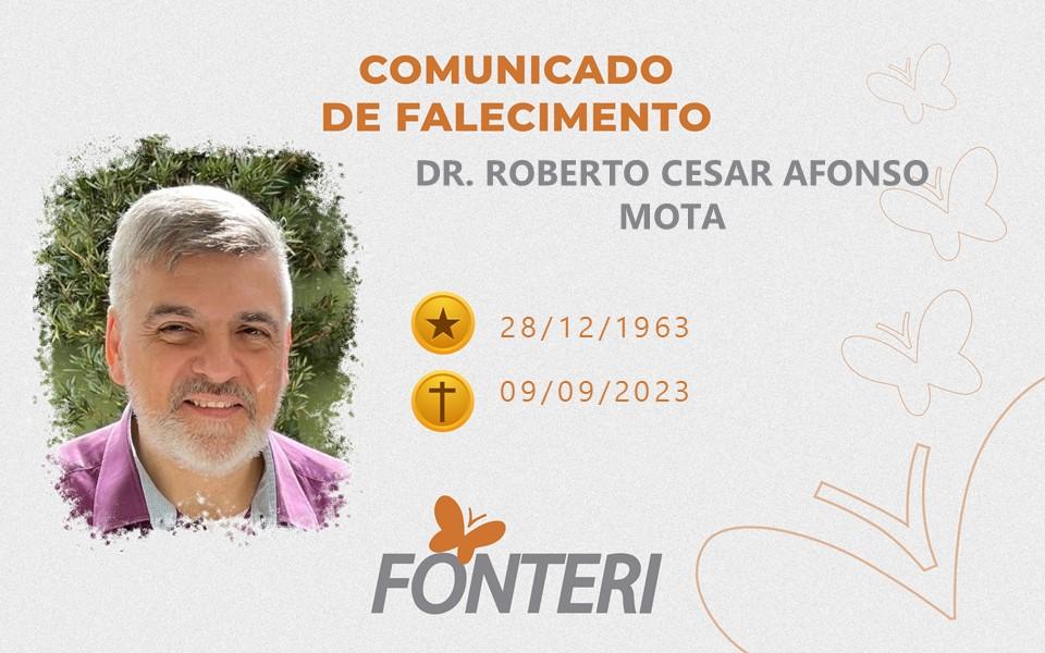 Comunicamos o falecimento Dr. Roberto Cesar Afonso Mota