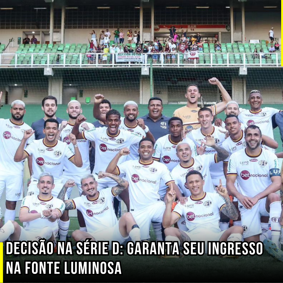 Decisão na Série D: Garanta seu ingresso na Fonte Luminosa