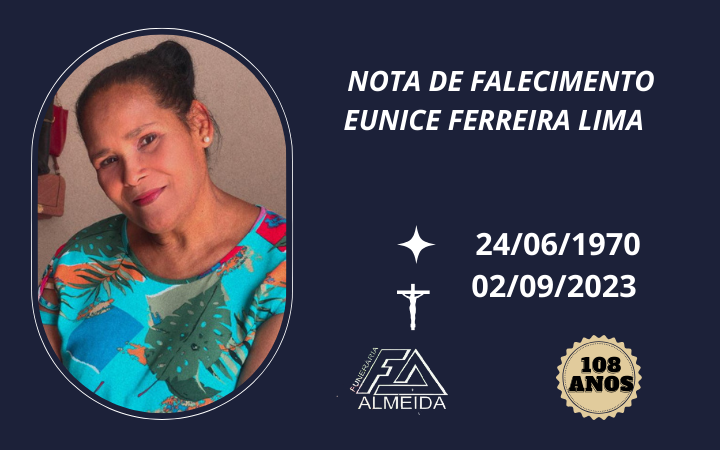 Funerária Almeida comunica o falecimento da SRA. EUNICE FERRREIRA LIMA