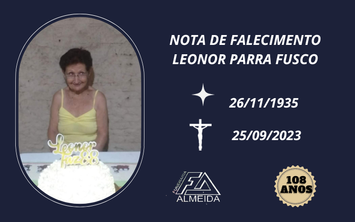 Funerária Almeida comunica o falecimento da SRA. LEONOR PARRA FUSCO