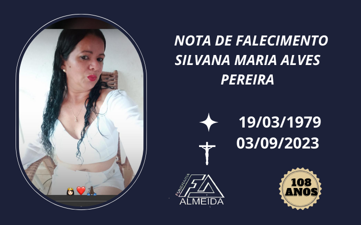 Funerária Almeida comunica o falecimento da SRA. SILVANA MARIA ALVES PEREIRA