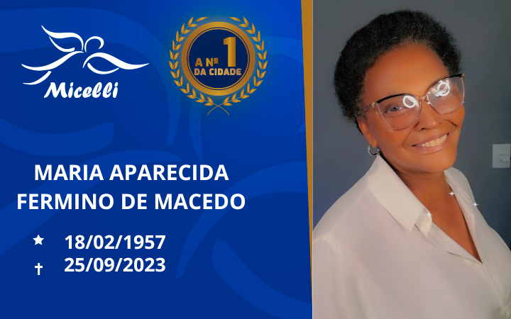 O GRUPO MICELLI COMUNICA O FALECIMENTO DA SRª MARIA APARECIDA FERMINO DE MACEDO