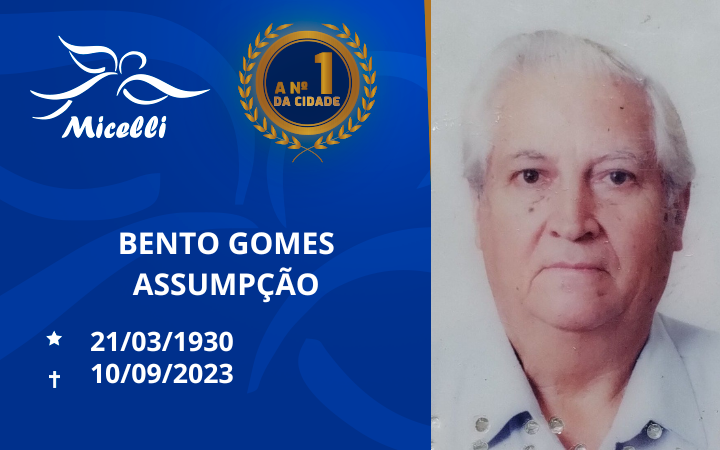O GRUPO MICELLI COMUNICA O FALECIMENTO DO SR. BENTO GOMES ASSUMPÇÃO