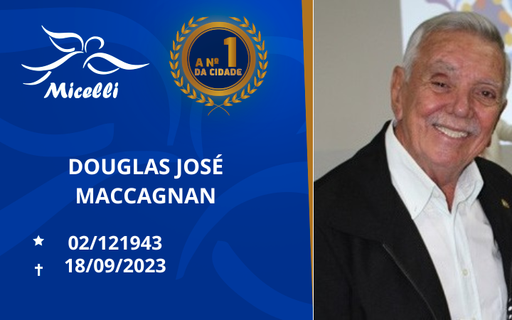 O GRUPO MICELLI COMUNICA O FALECIMENTO DO SR. DOUGLAS JOSÉ MACCAGNAN
