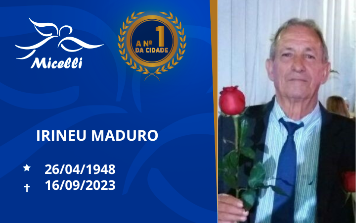 O GRUPO MICELLI COMUNICA O FALECIMENTO DO SR.IRINEU MADURO