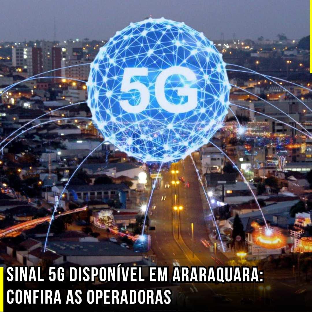 Sinal 5G disponível em Araraquara: Confira as peradoras