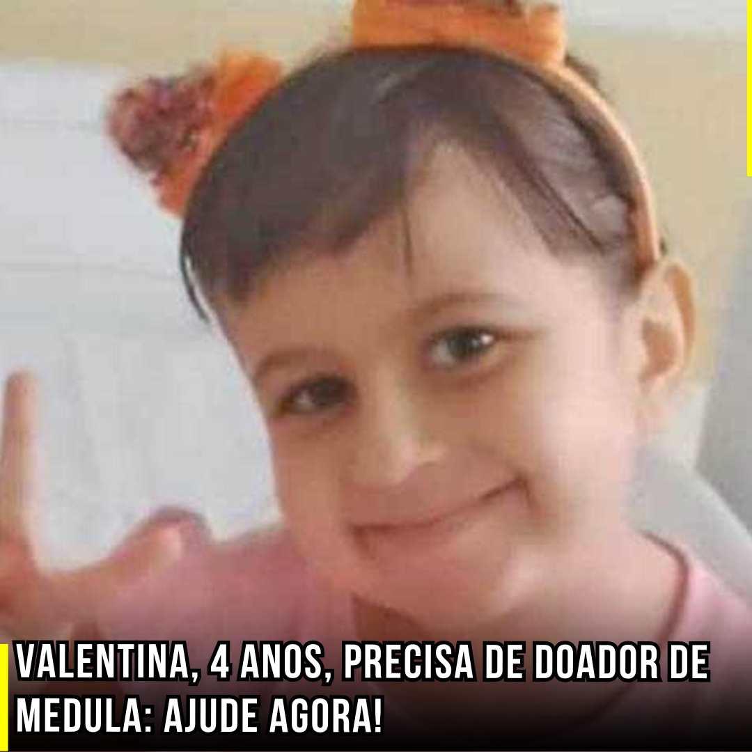 Valentina, 4 Anos, precisa de Doador de medula: Ajude Agora!