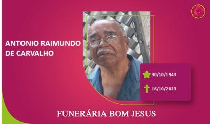 A Funerária Bom Jesus comunica o falecimento do Sr. ANTONIO RAIMUNDO DE CARVALHO