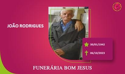 A Funerária Bom Jesus comunica o falecimento do Sr. JOÃO RODRIGUES
