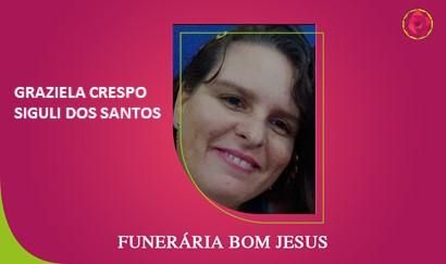 A Funerária Bom Jesus comunica o falecimento do Sra. GRAZIELA CRESPO SIGULI DOS SANTOS
