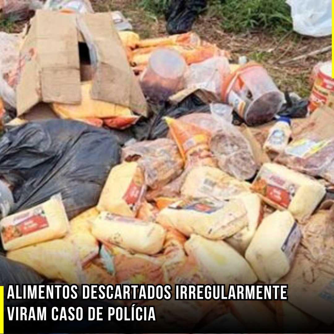 Alimentos descartados irregularmente viram caso de Polícia