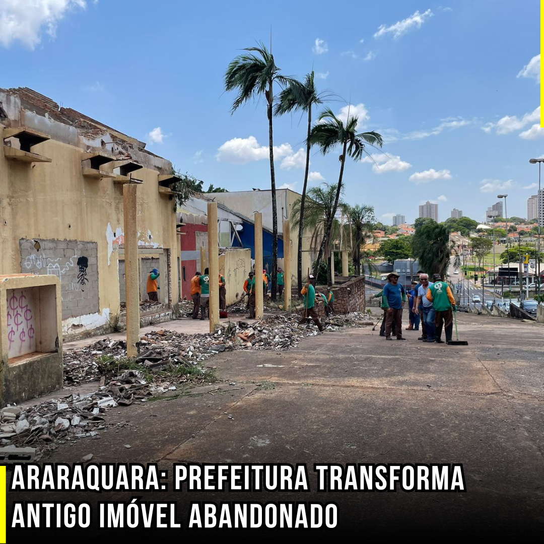 Araraquara: Prefeitura Transforma Antigo Imóvel Abandonado