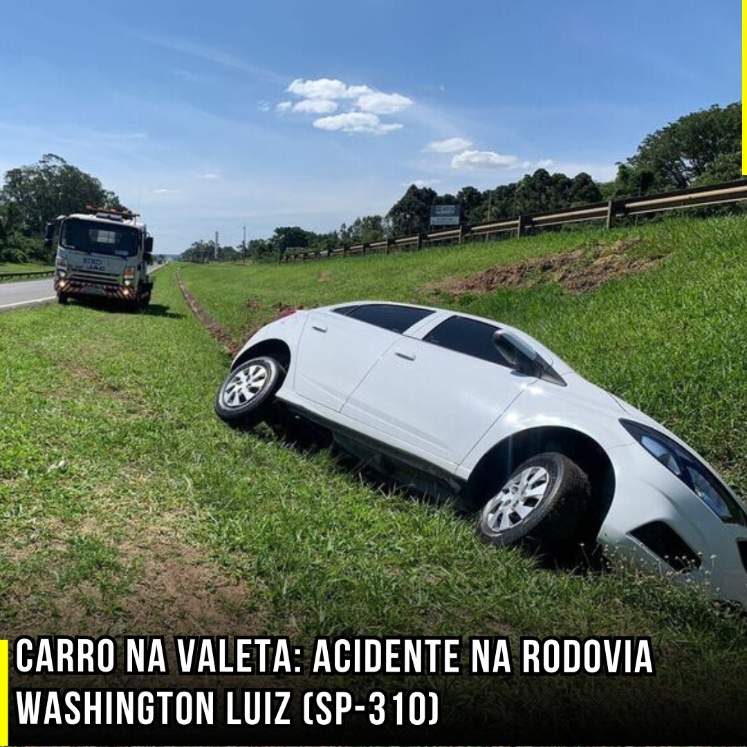 Carro na Valeta: Acidente na Rodovia Washington Luiz (SP-310)