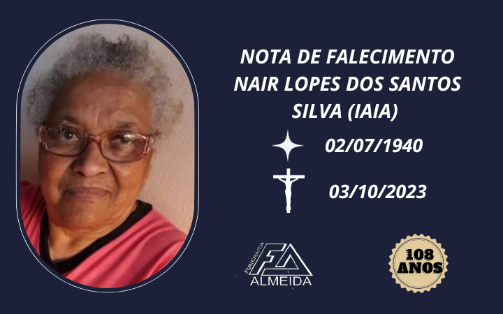 Funerária Almeida comunica o falecimento da SRA. NAIR LOPES DOS SANTOS SILVA (IAIA)